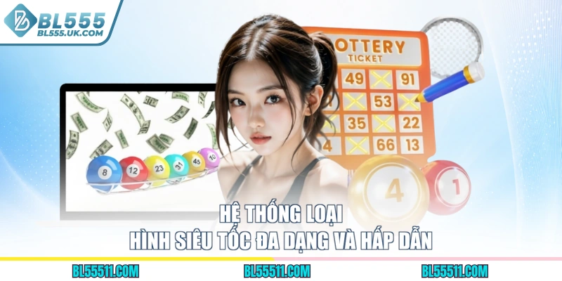 Hệ thống loại hình siêu tốc đa dạng và hấp dẫn