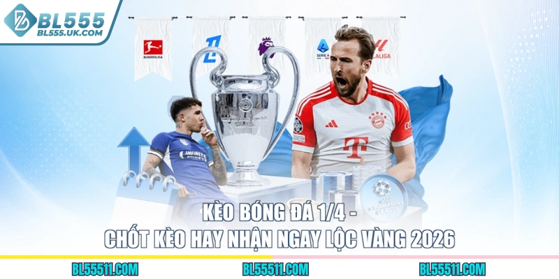 Kèo Bóng Đá 1/4 - Chốt Kèo Hay Nhận Ngay Lộc Vàng 2026