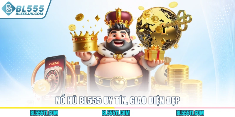 Nổ hũ BL555 uy tín, giao diện đẹp