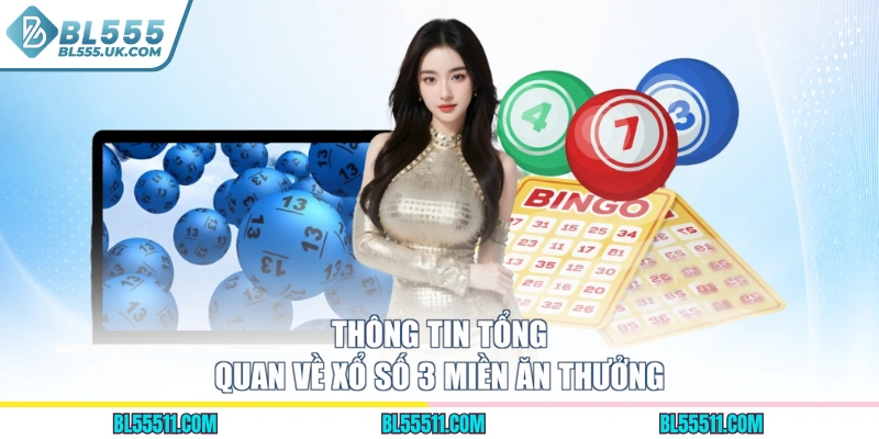 Thông tin tổng quan về xổ số 3 miền ăn thưởng