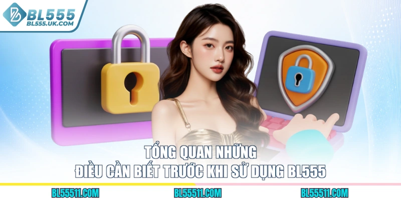 Tổng quan những điều cần biết trước khi sử dụng BL555